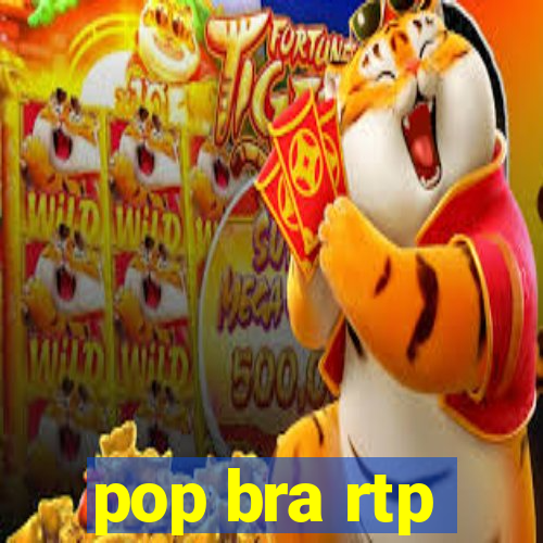 pop bra rtp